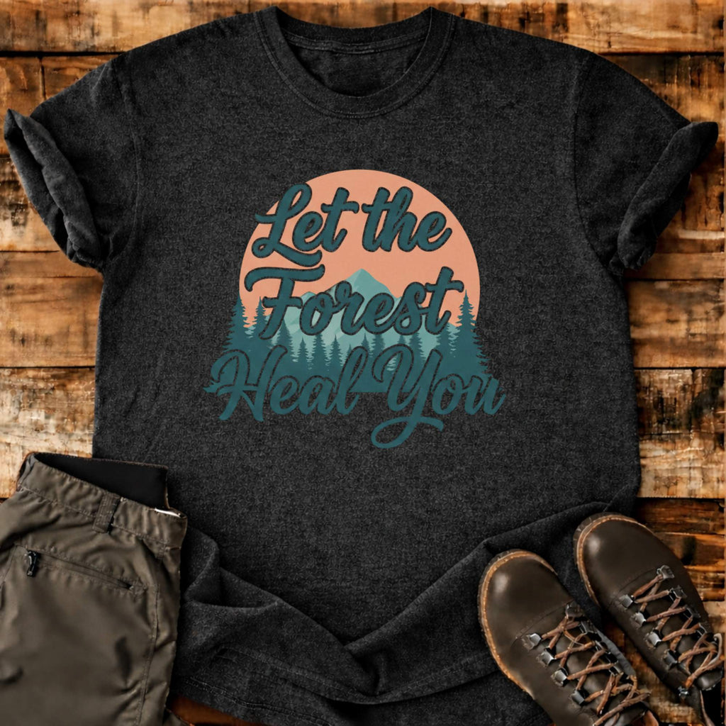 Let The Forest Heal You T-shirt