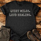 Quiet Miles Loud Healing T-shirt