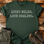 Quiet Miles Loud Healing T-shirt