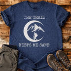 The Trail Keeps Me Sane T-shirt