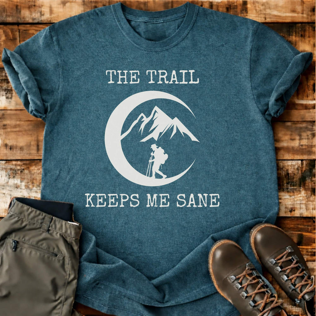 The Trail Keeps Me Sane T-shirt
