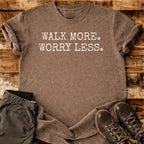Walk More Worry Less T-shirt