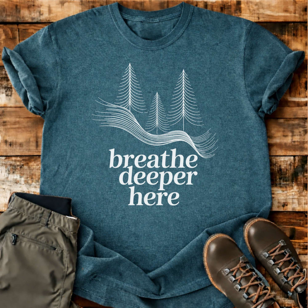 Breathe Deeper Here T-shirt