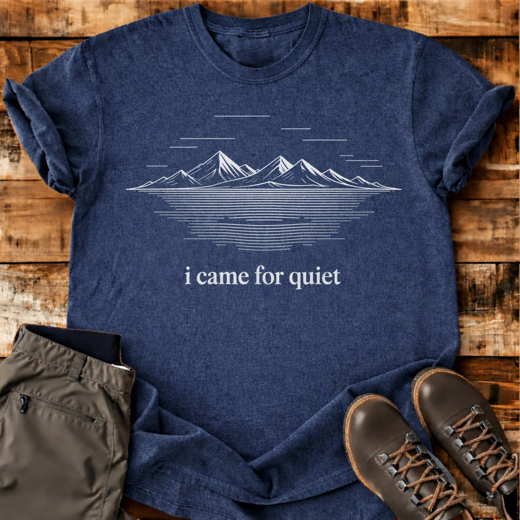 I Came For Quiet T-shirt