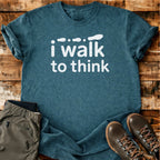 I Walk To Think T-shirt