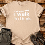 I Walk To Think T-shirt