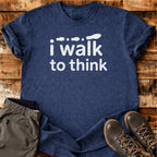 I Walk To Think T-shirt