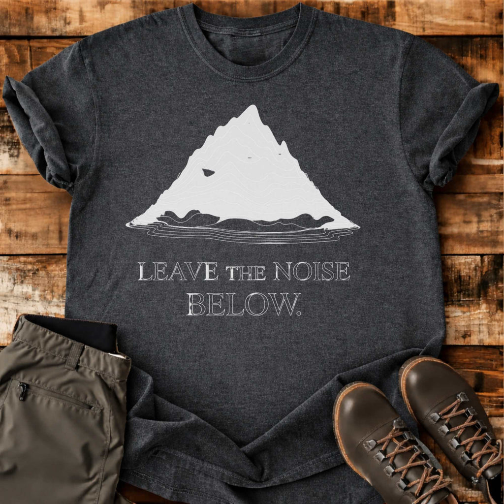Leave The Noise Below T-shirt