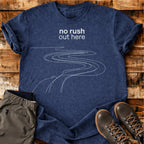 No Rush Out Here T-shirt