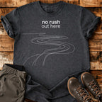 No Rush Out Here T-shirt
