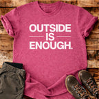 Outside Is Enough T-shirt