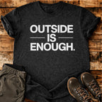 Outside Is Enough T-shirt