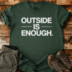 Outside Is Enough T-shirt