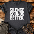 Silence Sounds Better T-shirt