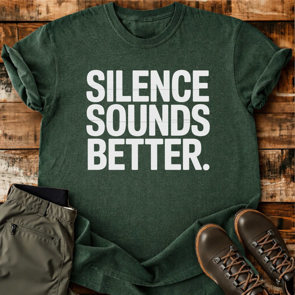 Silence Sounds Better T-shirt