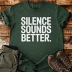 Silence Sounds Better T-shirt