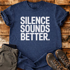 Silence Sounds Better T-shirt