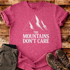 The Mountains Don't Care T-shirt