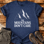 The Mountains Don't Care T-shirt