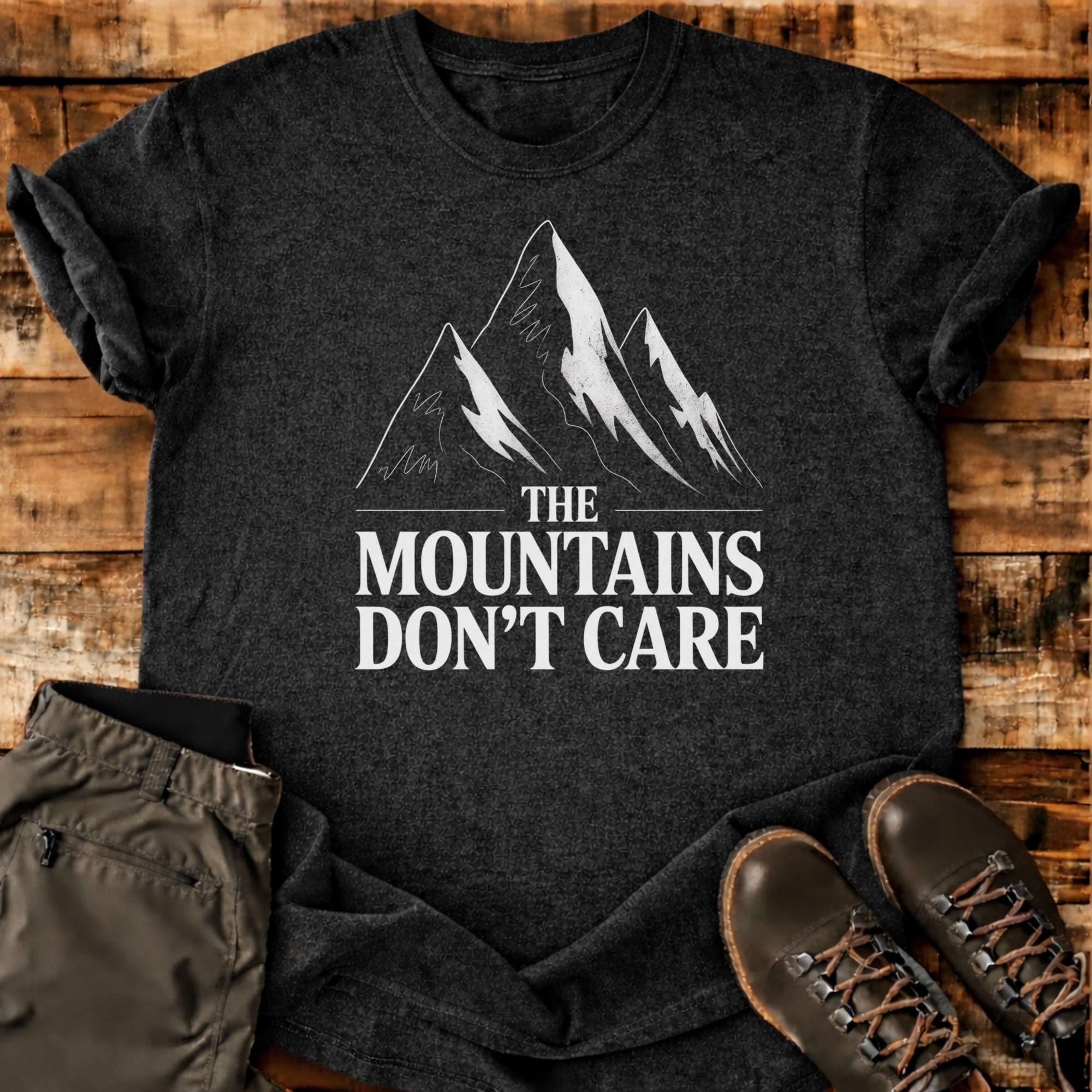 The Mountains Don't Care T-shirt