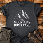 The Mountains Don't Care T-shirt