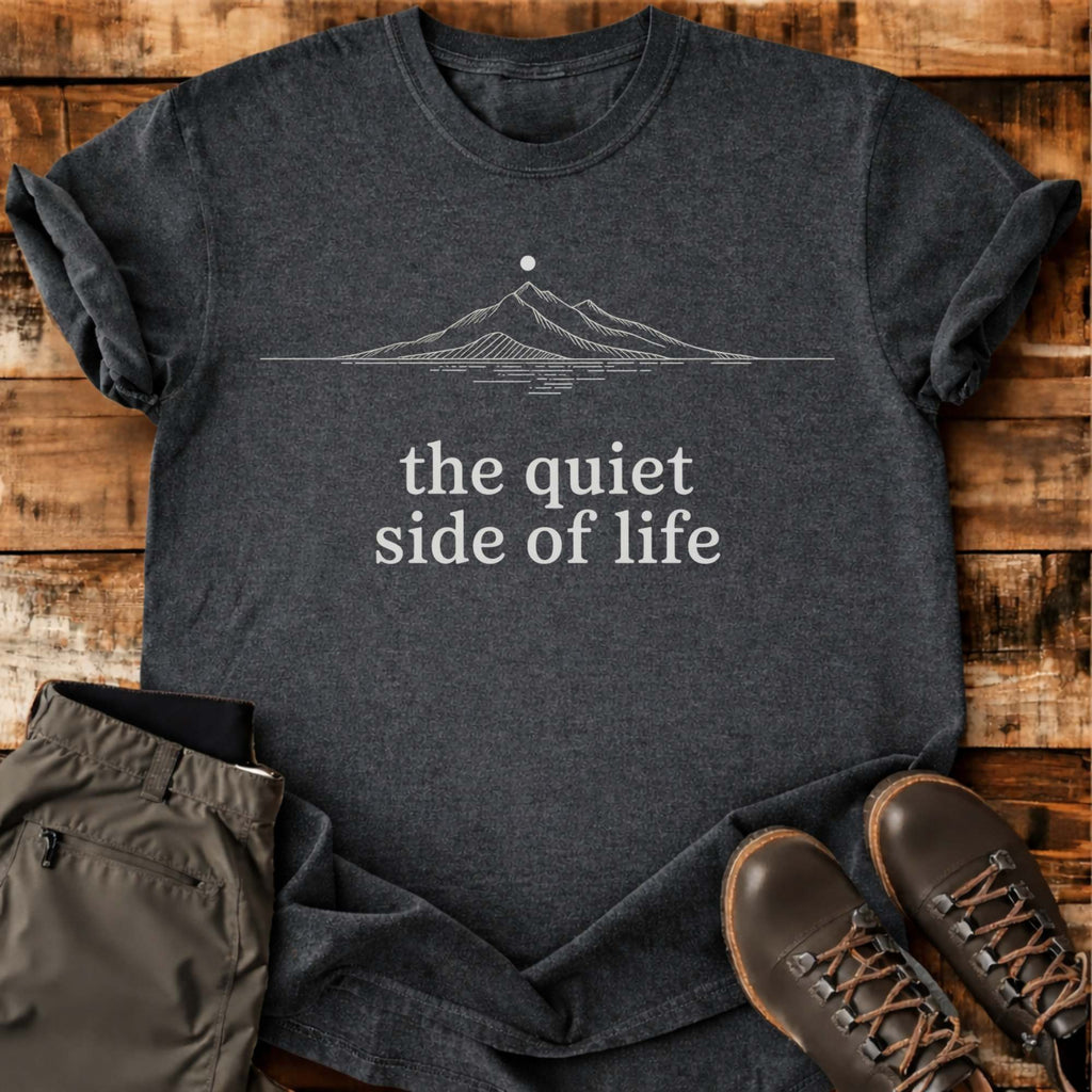 The Quiet Side Of Life T-shirt