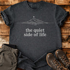 The Quiet Side Of Life T-shirt