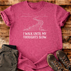 Thoughts Slow T-shirt