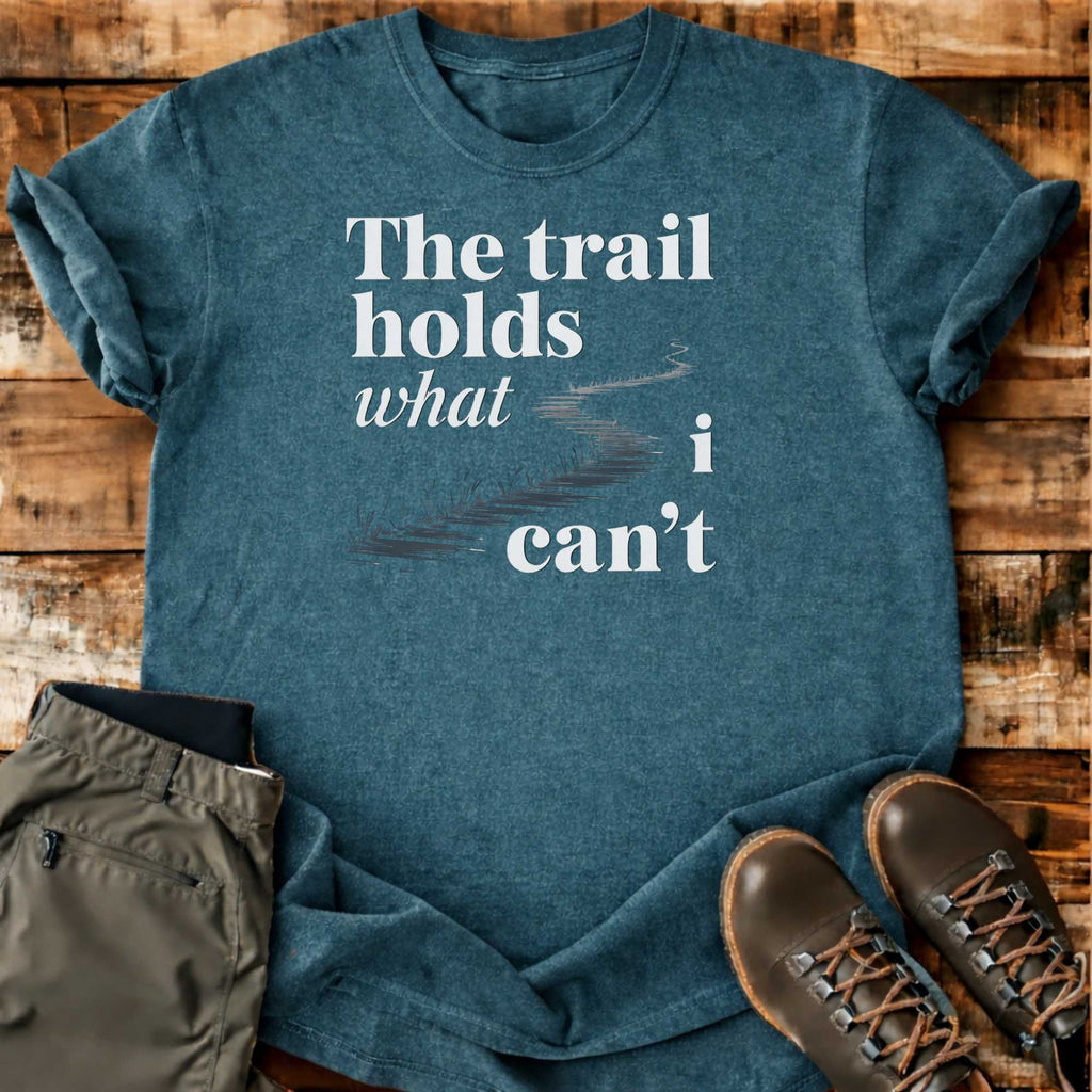 The Trail Holds T-shirt