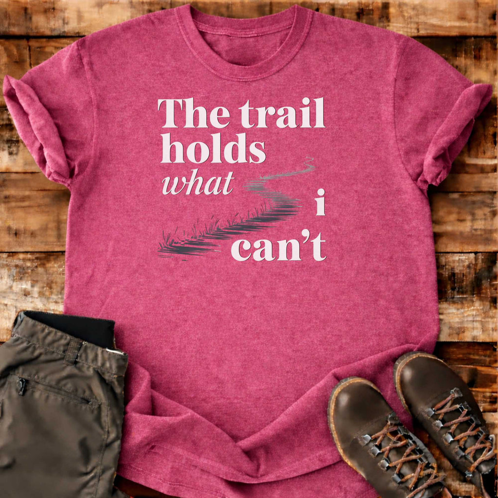 The Trail Holds T-shirt