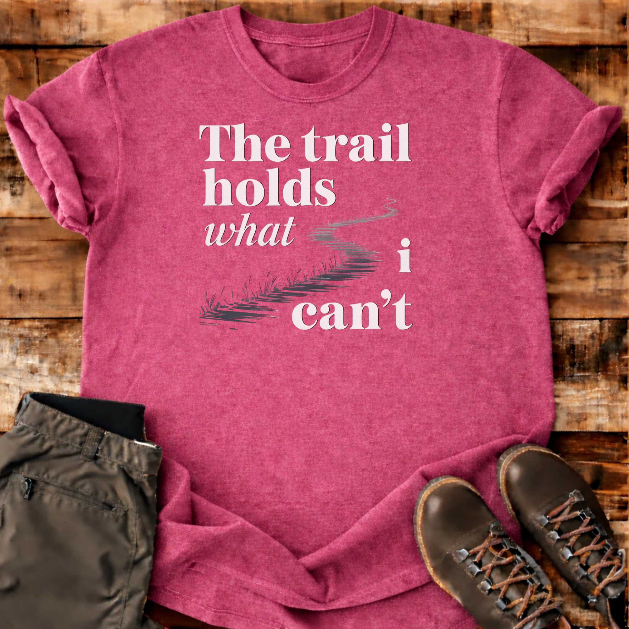 The Trail Holds T-shirt