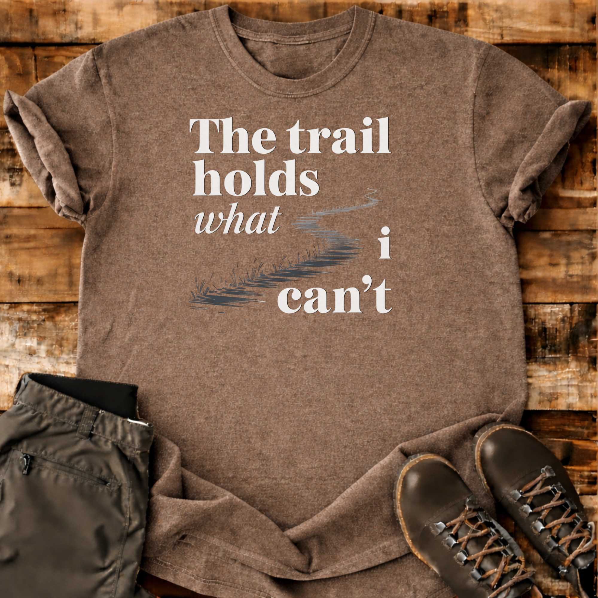 The Trail Holds T-shirt