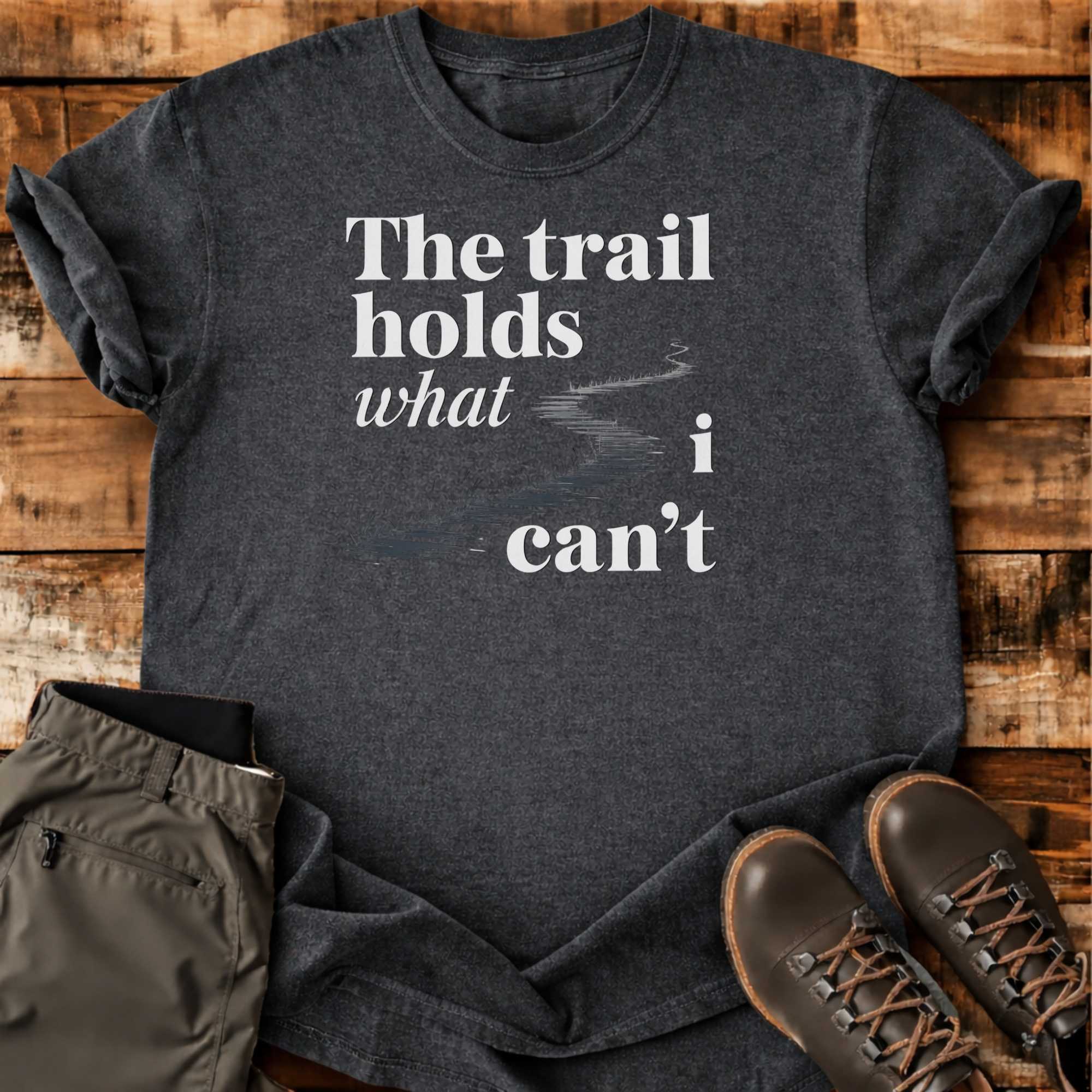 The Trail Holds T-shirt