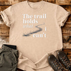 The Trail Holds T-shirt