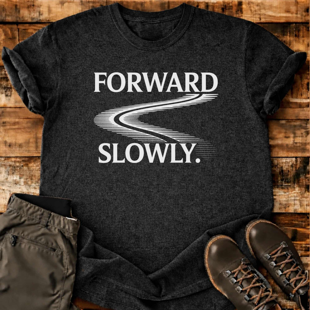 Forward Slowly T-shirt