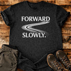 Forward Slowly T-shirt