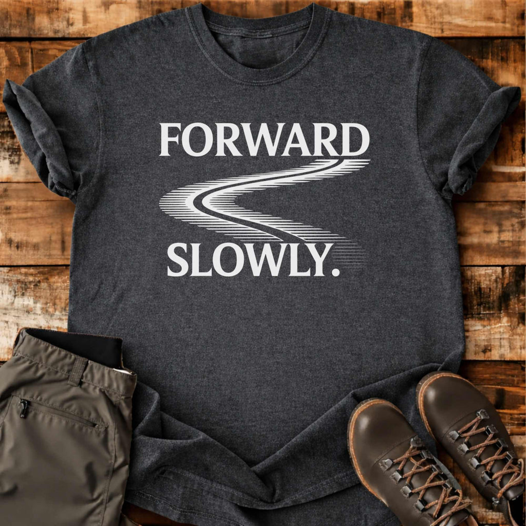 Forward Slowly T-shirt