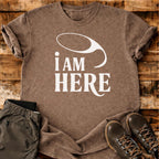 I Am Here T-shirt