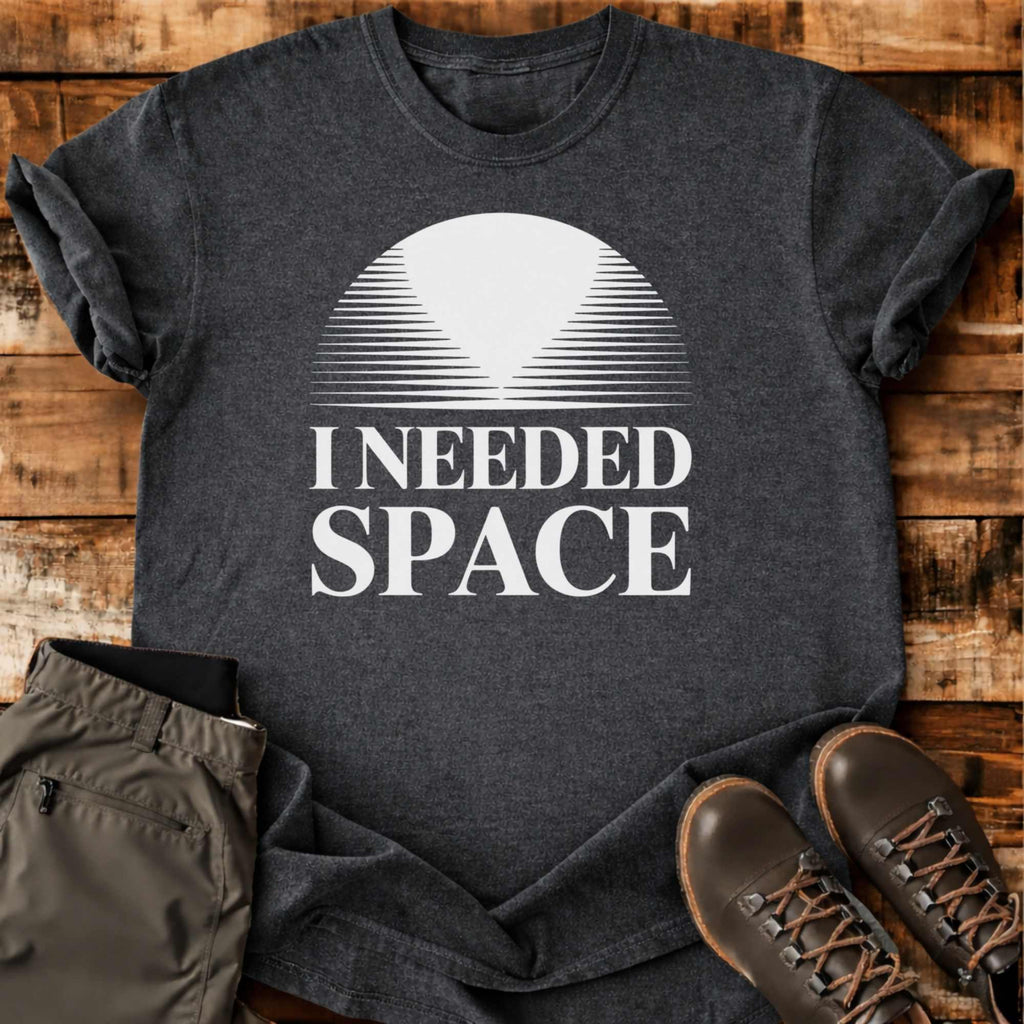 I Needed Space T-shirt
