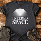 I Needed Space T-shirt