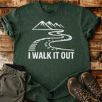 I Walk It Out T-shirt