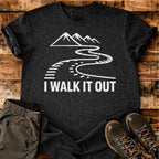 I Walk It Out T-shirt
