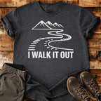 I Walk It Out T-shirt