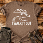 I Walk It Out T-shirt