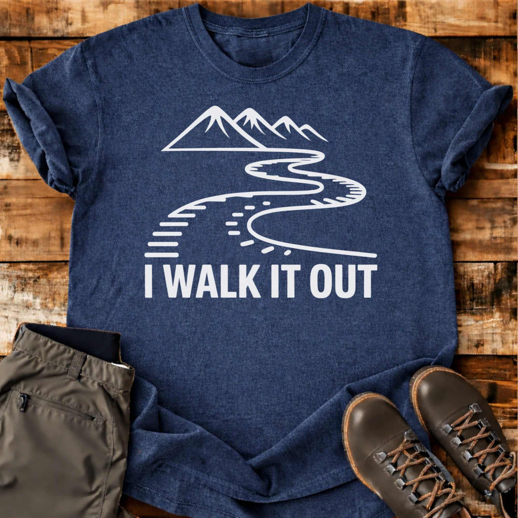 I Walk It Out T-shirt