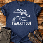 I Walk It Out T-shirt
