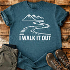 I Walk It Out T-shirt