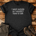 Went Outside T-shirt