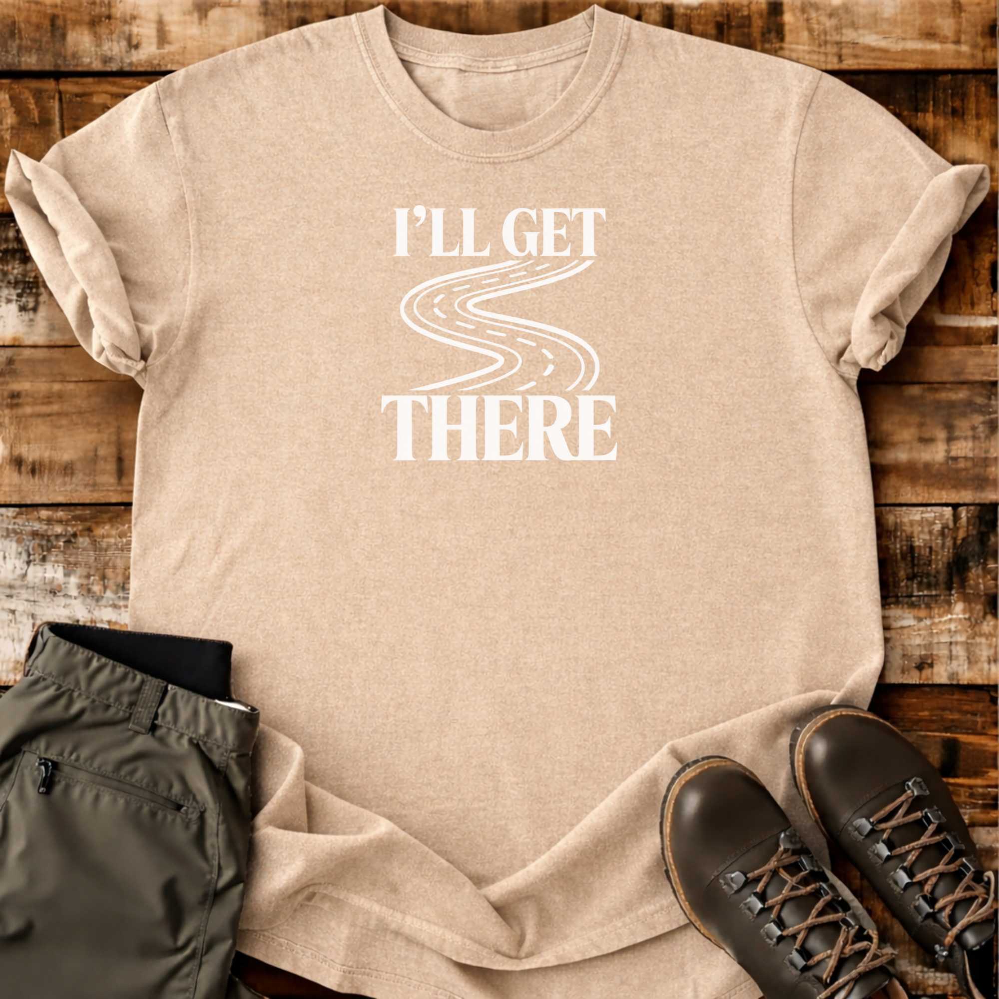 I'll Get There T-shirt