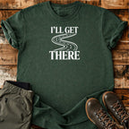 I'll Get There T-shirt